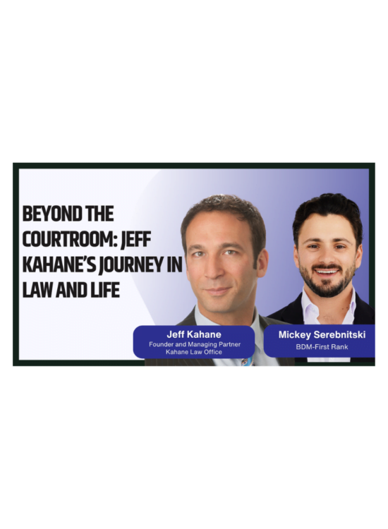 Interview with Jeff Kahane | Founder and Managing Partner of Kahane Law Office