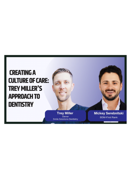 Creating a Culture of Care: Trey Miller's Approach to Dentistry