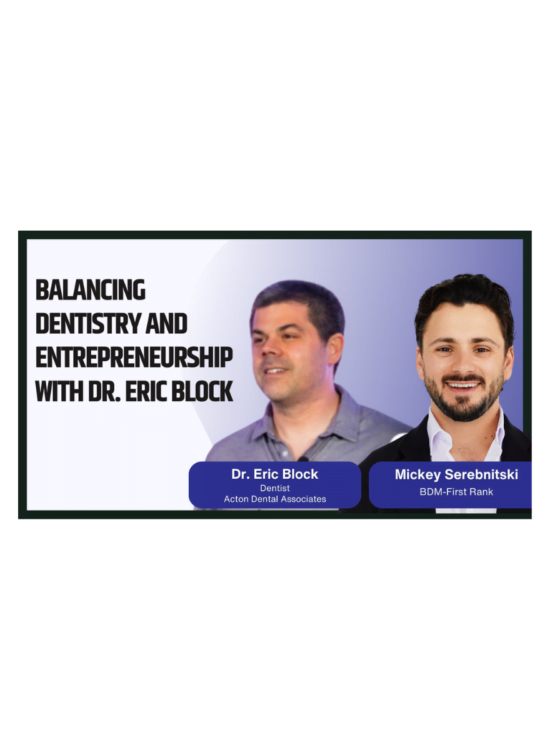 -Balancing Dentistry and Entrepreneurship with Dr. Eric Block